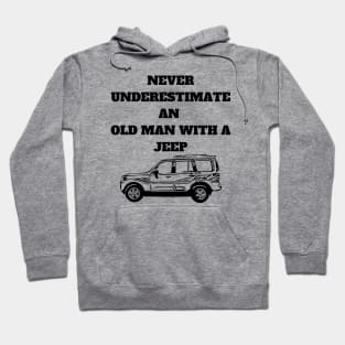 Never Underestimate An Old Man With A Jeep Hoodie